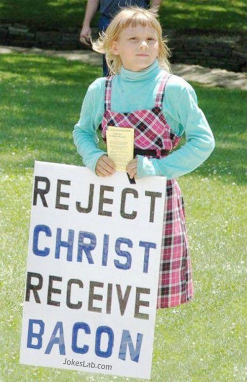 funny girl, reject Christ to receive the bacon