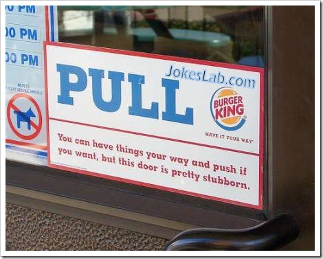 funny sign  of BurgerKing, pull the door